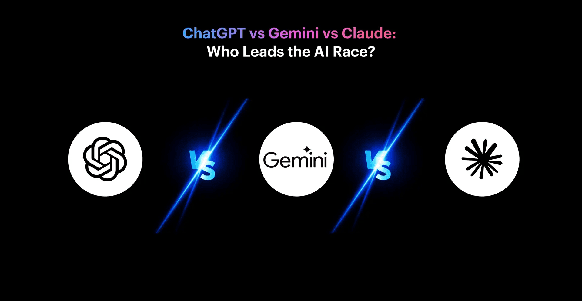ChatGPT vs Gemini vs Claude: Who Leads the AI Race?